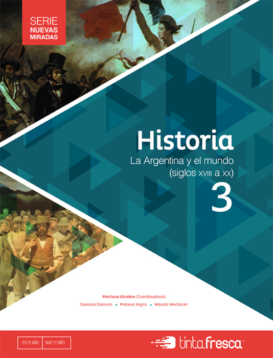 Historia 3 – Argentina, América Latina y Europa (últimas décadas del siglo XVIII-primeras décadas del siglo XX)